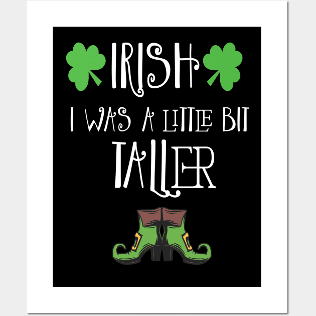 Irish I Was A Little Bit Taller Celebrate St Patricks Day Tee Wall Art by Just Be Cool Today